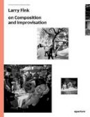 Larry Fink - Larry Fink on Composition and Improvisation - 9781597112734 - V9781597112734