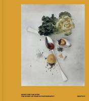 Susan Bright - Feast for the Eyes: The Story of Food in Photography - 9781597113618 - V9781597113618