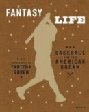 Photographs By - Tabitha Soren: Fantasy Life: Baseball and the American Dream - 9781597113854 - V9781597113854