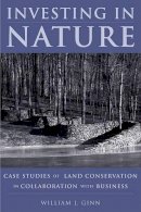 William Ginn - Investing in Nature: Case Studies of Land Conservation in Collaboration with Business - 9781597260138 - V9781597260138