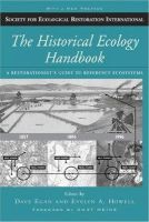 . Ed(S): Egan, Dave; Howell, Evelyn A. - The Historical Ecology Handbook. A Restorationist's Guide to Reference Ecosystems.  - 9781597260336 - V9781597260336