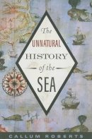 Callum Roberts - The Unnatural History of the Sea - 9781597265775 - V9781597265775