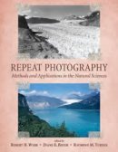 R H (Ed) Et Al Webb - Repeat Photography: Methods and Applications in the Natural Sciences - 9781597267137 - V9781597267137