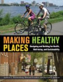 Andrew Danneberg - Making Healthy Places: Designing and Building for Health, Well-being, and Sustainability - 9781597267274 - V9781597267274