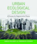 Danilo Palazzo - Urban Ecological Design: A Process for Regenerative Places - 9781597268288 - V9781597268288