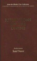 Bediüzzaman Said Nursi - Reflections of The Divine: From the Risale-i Nur Collection - 9781597840453 - V9781597840453