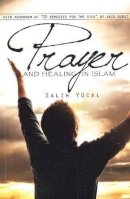 Salih Yucel - Prayer & Healing in Islam - 9781597842426 - V9781597842426