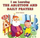 Yildirim, Umit - I am Learning the Ablution and Daily Prayers - 9781597842839 - V9781597842839