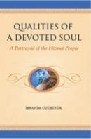 Ibrahim Ozubuyuk - Qualities of a Devoted Soul: An Essential Guide for Volunteers: A Portrayal of the Hizmet People - 9781597842921 - V9781597842921