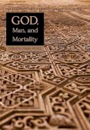 Hasan H Rk - God Man & Mortality: The Perspective of Bediuzzaman Said Nursi - 9781597843294 - V9781597843294