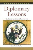 John Brady Kiesling - Diplomacy Lessons - 9781597970174 - V9781597970174