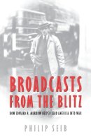 P Seib - Broadcasts from the Blitz - 9781597971027 - V9781597971027