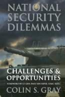 Colin Gray - National Security Dilemmas: Challenges and Opportunities - 9781597972635 - V9781597972635