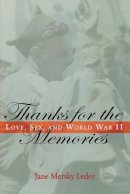 Jane Mersky Leder - Thanks for the Memories: Love, Sex, and World War II - 9781597972772 - V9781597972772