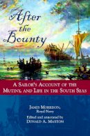 Donald Maxton - After the Bounty: A Sailor´s Account of the Mutiny, and Life in the South Seas - 9781597973717 - V9781597973717
