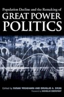 Susan Yoshihara - Population Decline and the Remaking of Great Power Politics - 9781597975506 - V9781597975506