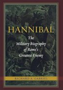 Richard A. Gabriel - Hannibal: The Military Biography of Rome´s Greatest Enemy - 9781597976862 - V9781597976862