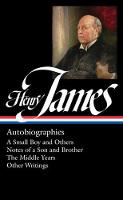 Henry James - Henry James: Autobiographies: A Small Boy and Others / Notes of a Son and Brother / The Middle Years / Other Writings - 9781598534719 - V9781598534719