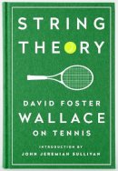 Wallace  David Foste - String Theory: David Foster Wallace on Tennis: A Library of America Special Publication - 9781598534801 - V9781598534801