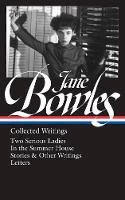 Jane Bowles - Jane Bowles: Collected Writings: Two Serious Ladies / In the Summer House / Stories & Other Writings / Letters - 9781598535136 - V9781598535136