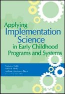  - Applying Implementation Science in Early Childhood Programs and Systems - 9781598572827 - V9781598572827