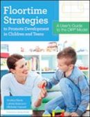 Andrea Davis - Floortime Strategies to Promote Development in Children and Teens: A User´s Guide to the DIR (R) Model - 9781598577341 - V9781598577341