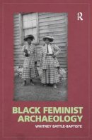 Whitney Battle-Baptiste - Black Feminist Archaeology - 9781598743791 - V9781598743791