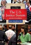 Steven Harmon Wilson - The U.S. Justice System: An Encyclopedia [3 volumes] - 9781598843040 - V9781598843040