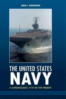 John C. Fredriksen - The United States Navy: A Chronology, 1775 to the Present - 9781598844313 - V9781598844313