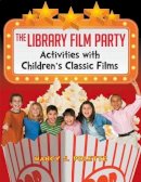Nancy J. Polette - The Library Film Party. Activities with Children's Classic Films.  - 9781598848205 - V9781598848205