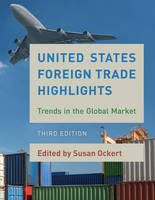 Susan Ockert - United States Foreign Trade Highlights: Trends in the Global Market - 9781598888867 - V9781598888867