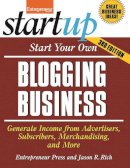 Jason R. Rich - Start Your Own Blogging Business: Generate Income from Advertisers, Subscribers, Merchandising, and More - 9781599185217 - V9781599185217