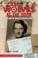 Judith Pearson - Wolves at the Door: The True Story Of America´s Greatest Female Spy - 9781599210728 - V9781599210728