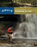 Andy Anderson - Orvis Guide to Prospecting for Trout, New and Revised: How To Catch Fish When There´s No Hatch To Match - 9781599211473 - V9781599211473