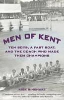 Rick Rinehart - Men of Kent: Ten Boys, a Fast Boat, and the Coach Who Made Them Champions - 9781599219325 - V9781599219325