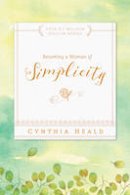 Cynthia Heald - Becoming a Woman of Simplicity - 9781600066634 - V9781600066634