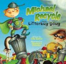 Ellie Bethel - Michael Recycle Meets Litterbug Doug - 9781600103926 - V9781600103926