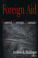 Andrew A. Bealinger (Ed.) - Foreign Aid: Control, Corrupt, Contain? - 9781600210679 - V9781600210679