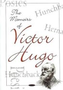 Victor Hugo - Memoirs of Victor Hugo - 9781600212529 - V9781600212529