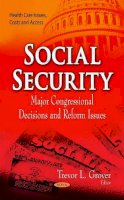 Trevor L Grover - Social Security: Major Congressional Decisions & Reform Issues - 9781600214387 - V9781600214387