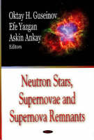 Oktay H. Gusienov - Neutron Stars, Supernovae & Supernova Remnants - 9781600215483 - V9781600215483