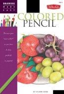 Eileen Sorg - Colored Pencil (Drawing Made Easy): Discover your inner artist as you learn to draw a range of popular subjects in colored pencil - 9781600581519 - V9781600581519