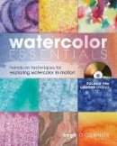 Birgit O´connor - Watercolor Essentials: Techniques for Exploring, Painting and Having Fun - 9781600610943 - V9781600610943