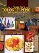 Greene, Gary - The Ultimate Guide to Colored Pencil - 9781600613913 - V9781600613913