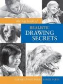 Carrie Stuart Parks - The Big Book of Realistic Drawing Secrets: Easy Techniques for Drawing People, Animals, Flowers and Nature - 9781600614583 - V9781600614583