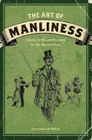 Brett Mckay - The Art of Manliness: Classic Skills and Manners for the Modern Man - 9781600614620 - V9781600614620