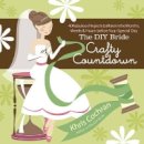 K Cochran - DIY Bride Crafty Countdown, The - 9781600851193 - V9781600851193