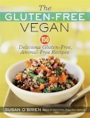 Susan O´brien - The Gluten-Free Vegan: 150 Delicious Gluten-Free, Animal-Free Recipes - 9781600940323 - V9781600940323