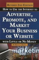 Bruce C Brown - How to Use the Internet to Advertise, Promote & Market Your Business or Website - 9781601384409 - V9781601384409