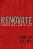 Léonce B. Crump Jr. - Renovate: Changing Who You Are by Loving Where You Are - 9781601425546 - V9781601425546